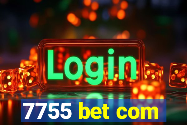 7755 bet com